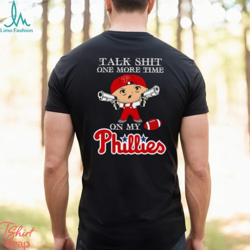 MLB Talk Shit One More Time On My Philadelphia Phillies shirt