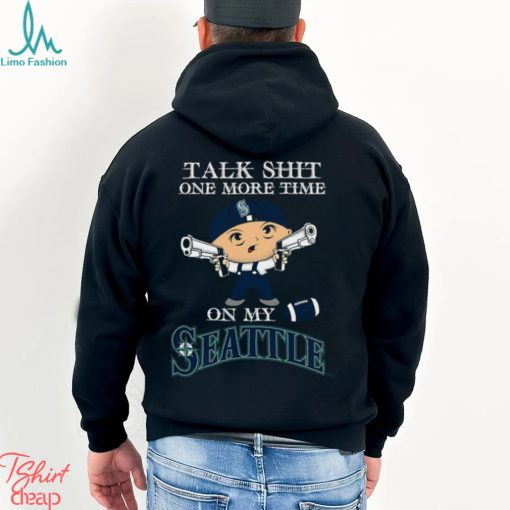 MLB Talk Shit One More Time On My Seattle Mariners shirt