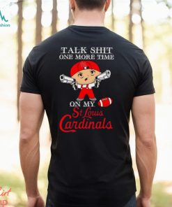MLB Talk Shit One More Time On My St. Louis Cardinals shirt