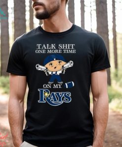 MLB Talk Shit One More Time On My Tampa Bay RayS shirt