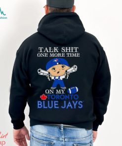 MLB Talk Shit One More Time On My Toronto Blue Jays shirt