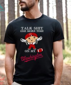 MLB Talk Shit One More Time On My Washington Nationals shirt