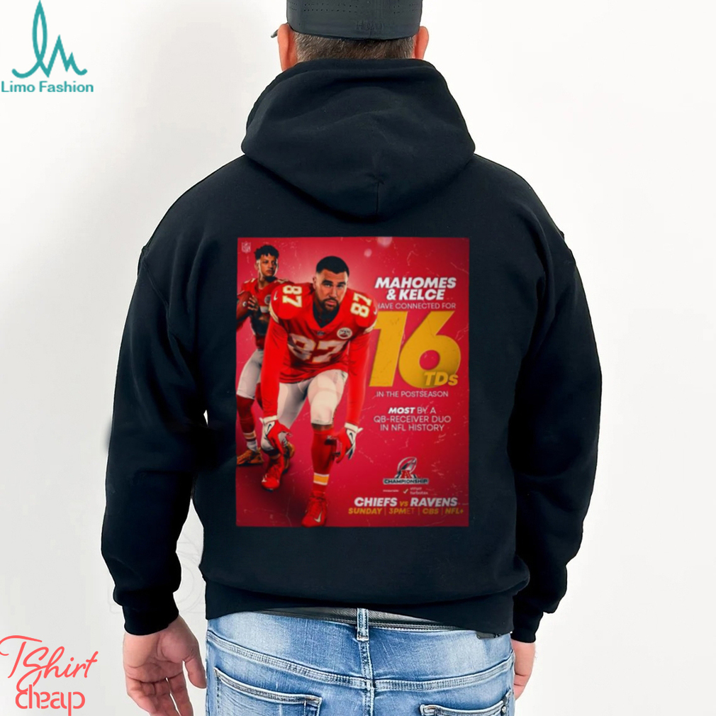 Mahomes and Kelce have connected for 16 TDS in the postseason shirt Mahomes and Kelce have connected for 16 TDS in the postseason shirt