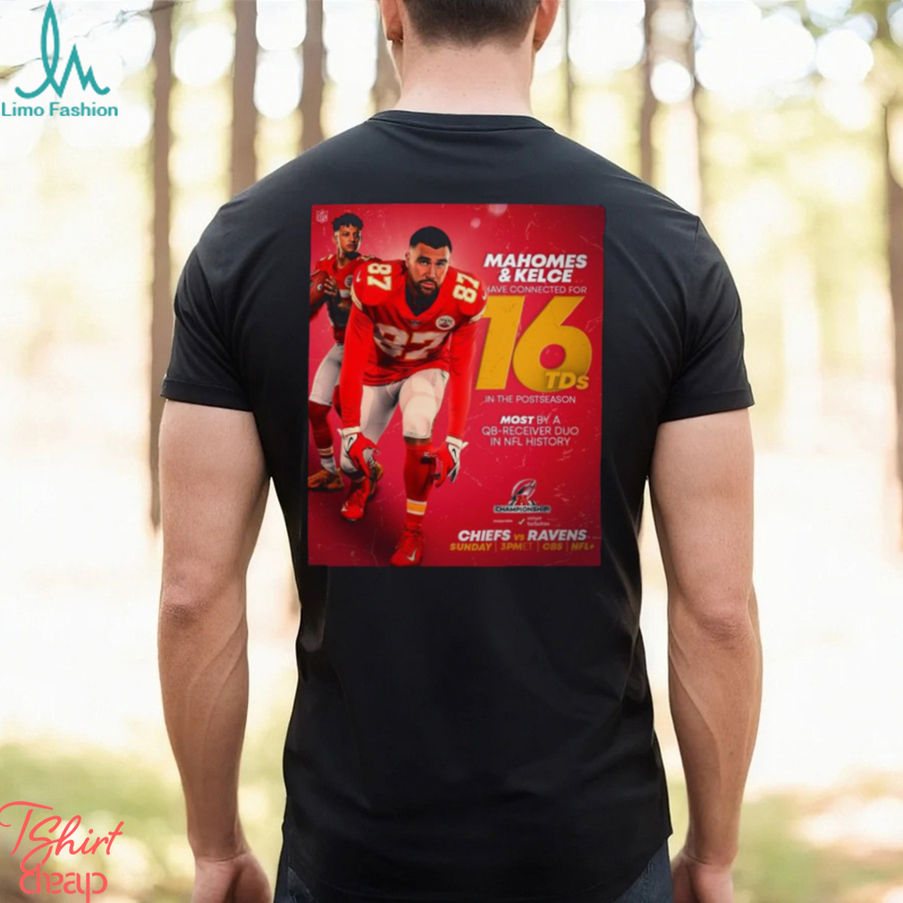 Mahomes and Kelce have connected for 16 TDS in the postseason shirt Mahomes and Kelce have connected for 16 TDS in the postseason shirt