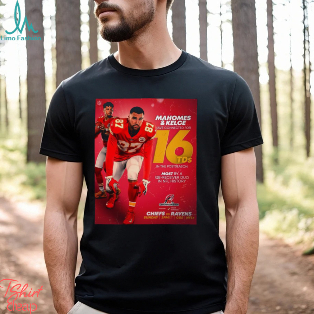 Mahomes and Kelce have connected for 16 TDS in the postseason shirt Mahomes and Kelce have connected for 16 TDS in the postseason shirt