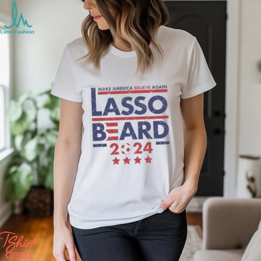 Make America Believe Again 2024 Election Lasso Beard Democrat Republican Shirt