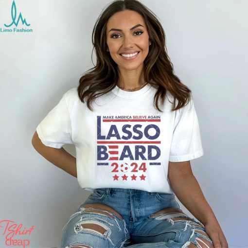 Make America Believe Again 2024 Election Lasso Beard Democrat Republican Shirt