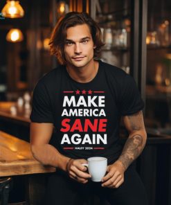 Make America Sane Again Haley 2024 shirt