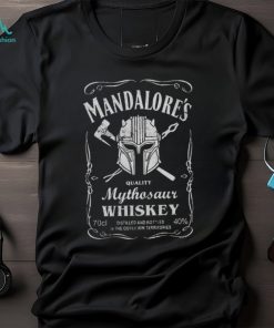 Mandalores quality mythosaur whiskey distilled and bottle in the Outer Rim Territories shirt