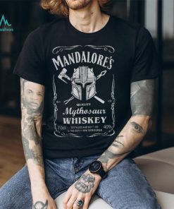 Mandalores quality mythosaur whiskey distilled and bottle in the Outer Rim Territories shirt