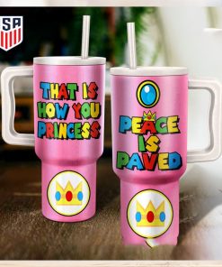 Mario Peace Is Paved That Is How You Princess Tumbler With Handle