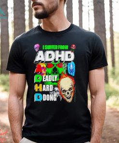 Markus Karaca I Suffer From Adhd A Deadly Hard Dong Shirt