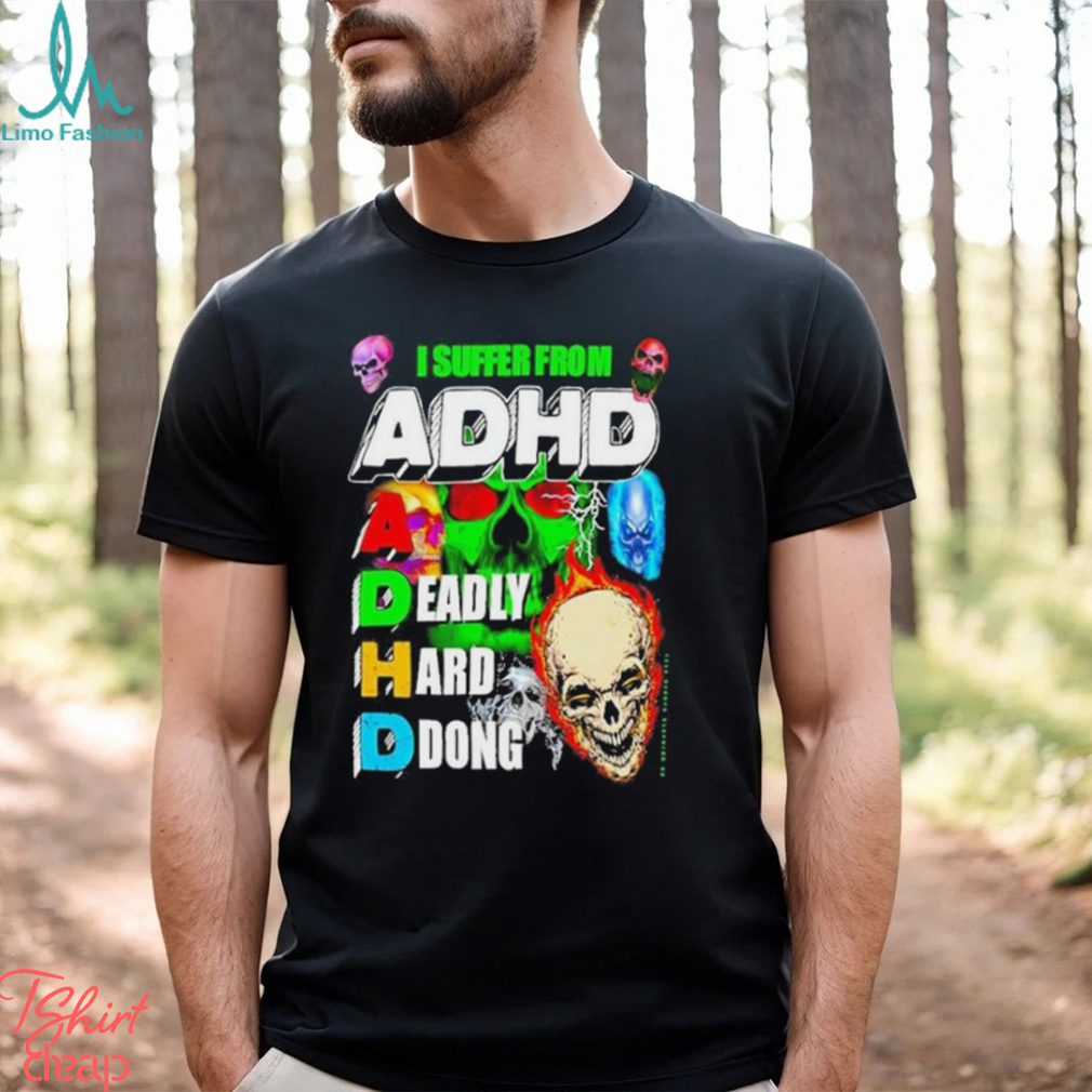 Markus Karaca I Suffer From Adhd A Deadly Hard Dong Shirt Markus Karaca I Suffer From Adhd A Deadly Hard Dong Shirt