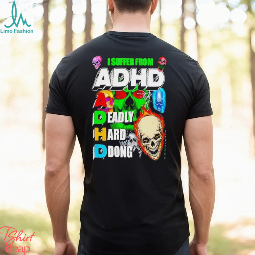 Markus Karaca I Suffer From Adhd A Deadly Hard Dong Shirt Markus Karaca I Suffer From Adhd A Deadly Hard Dong Shirt