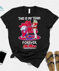 Mascot this is my team forever Ole Miss football shirt