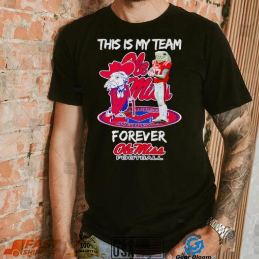 Mascot this is my team forever Ole Miss football shirt