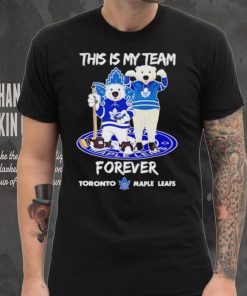 Mascot this is my team forever Toronto Maple Leafs shirt, hoodie, sweater, long sleeve and tank top Mascot this is my team forever Toronto Maple Leafs shirt
