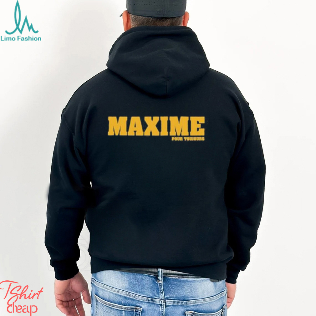 Maxime Pour Toujours Shirt Maxime Pour Toujours Shirt