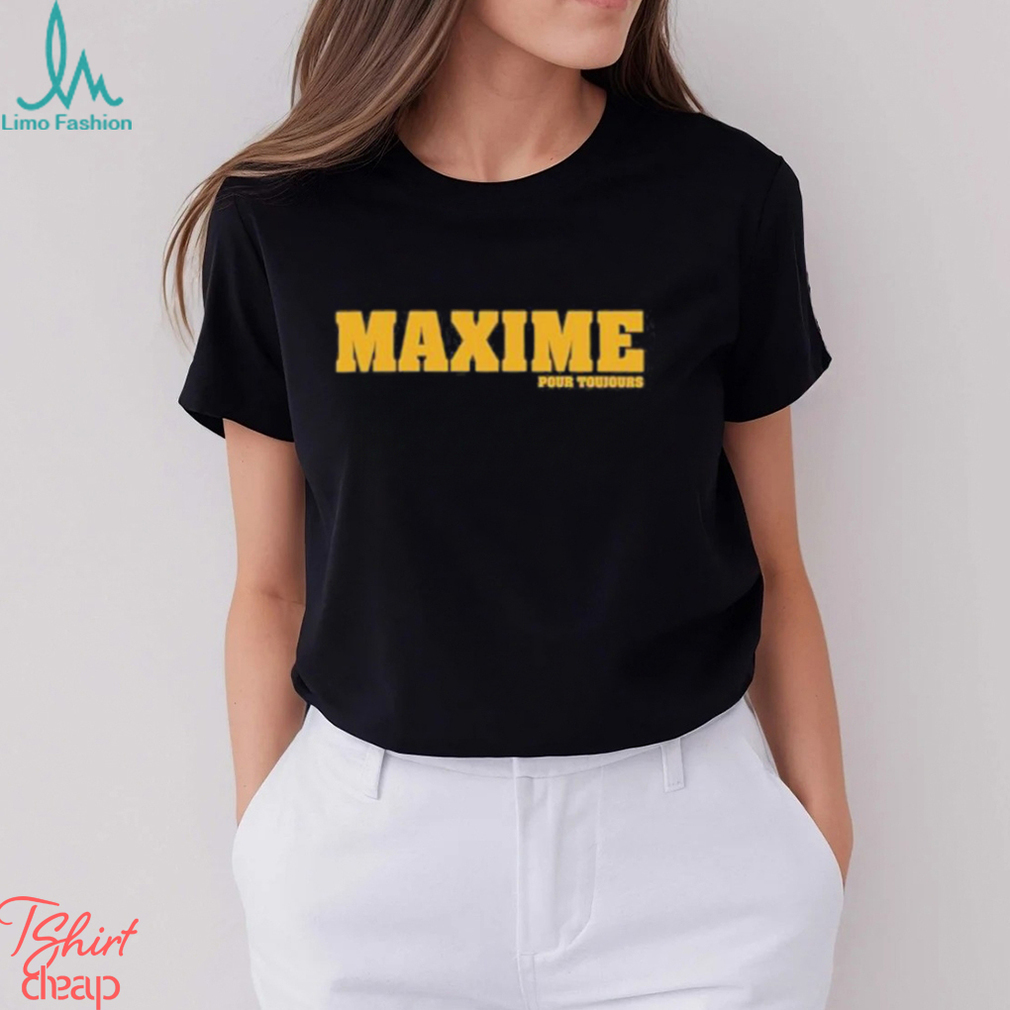 Maxime Pour Toujours Shirt Maxime Pour Toujours Shirt