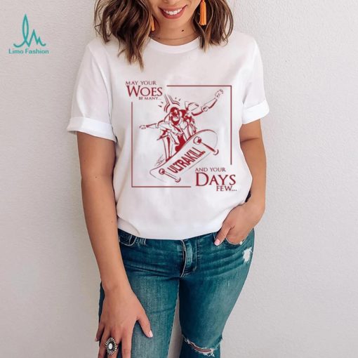 May Your Woes Be Many Ultrakill And Your Days Few t shirt