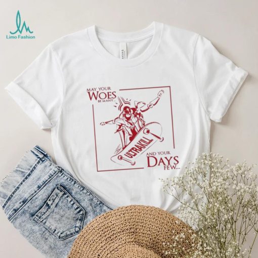 May Your Woes Be Many Ultrakill And Your Days Few t shirt