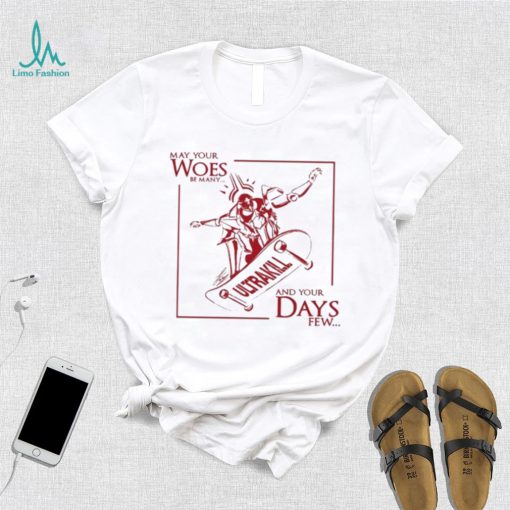 May Your Woes Be Many Ultrakill And Your Days Few t shirt