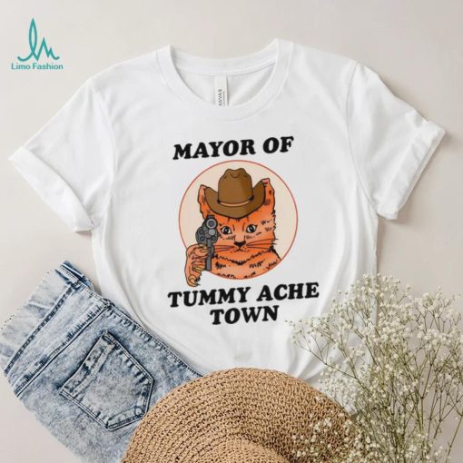 Mayor Of Tummy Ache Town T Shirt