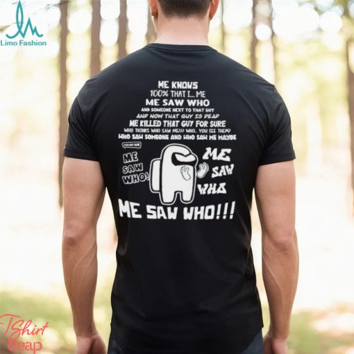 Me Knows 100 That I Me Saw Who shirt