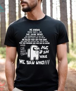 Me Knows 100 That I Me Saw Who shirt
