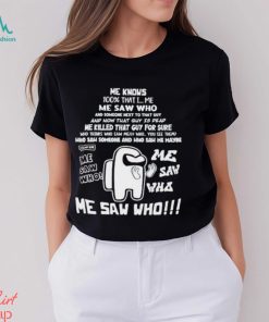 Me Knows 100 That I Me Saw Who shirt