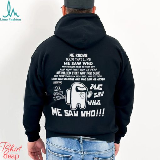 Me Knows 100 That I Me Saw Who shirt