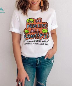 Me perceive all concepts I know every word shirt, hoodie, sweater, long sleeve and tank top Me perceive all concepts I know every word shirt