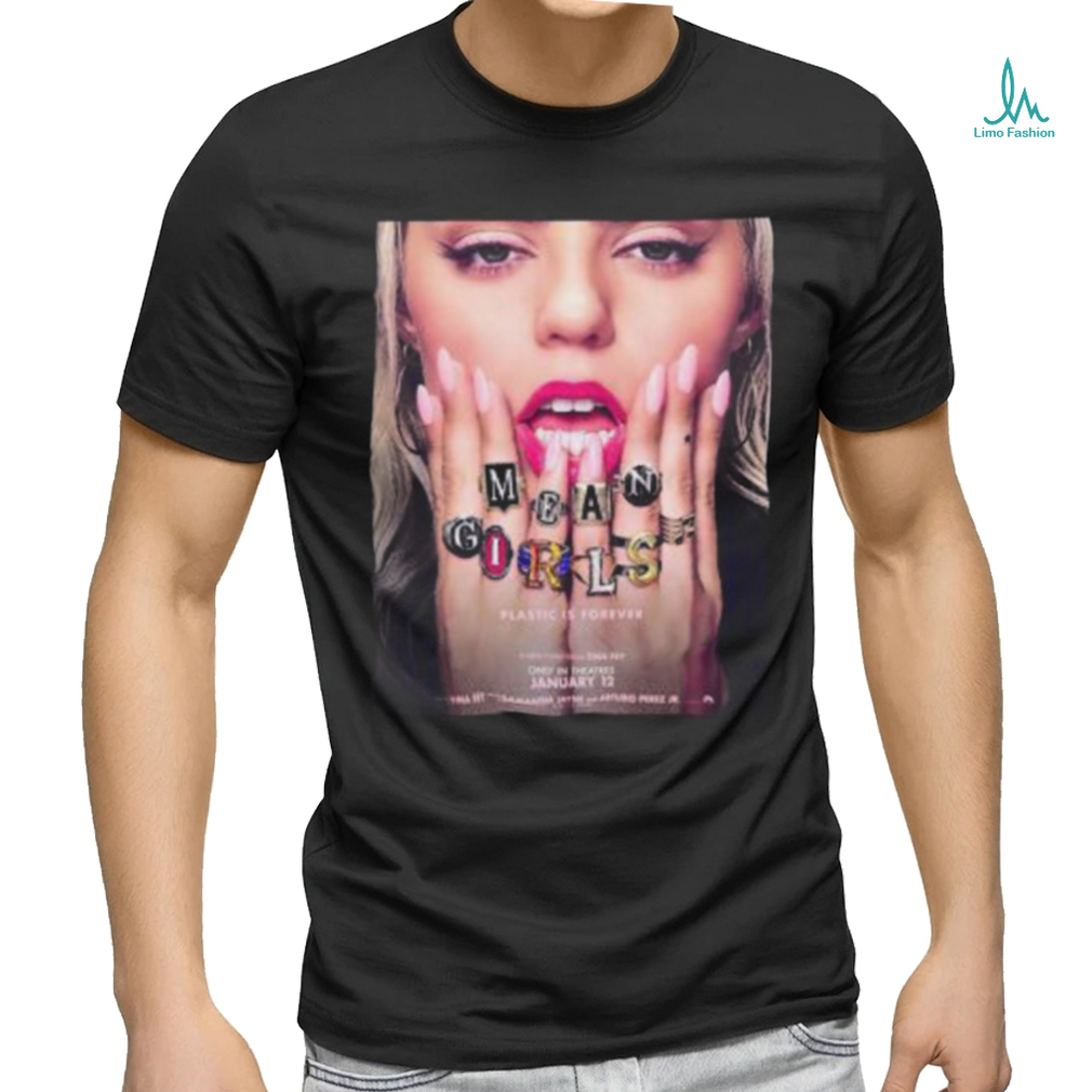 Mean Girls Plastic Is Forever A New Twist From Tina Fey Theaters January 12 Unisex T Shirt Mean Girls Plastic Is Forever A New Twist From Tina Fey Theaters January 12 Unisex T Shirt