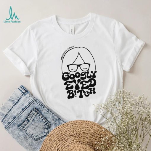 Meghann Thee Reporter Cuniff Googly Eyed Bitch Shirt