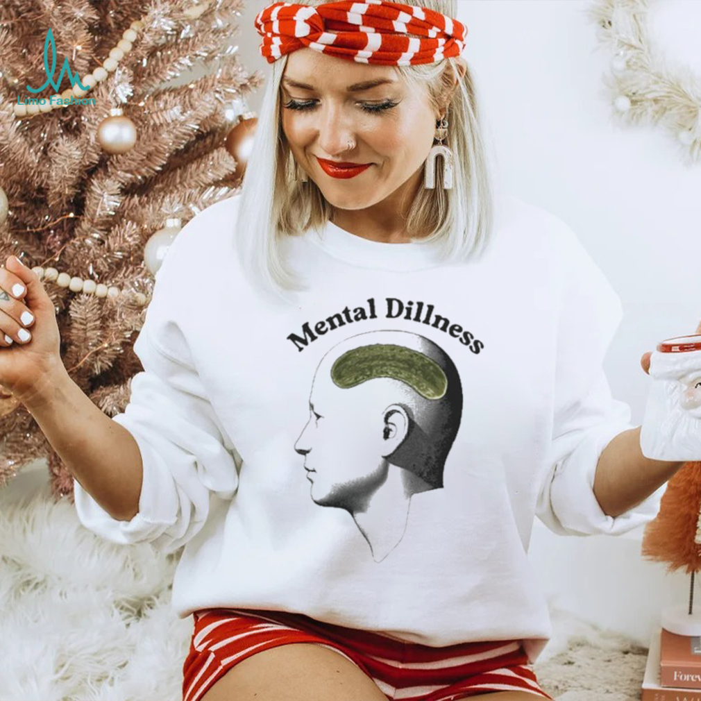 Mental Dillness T Shirt Mental Dillness T Shirt