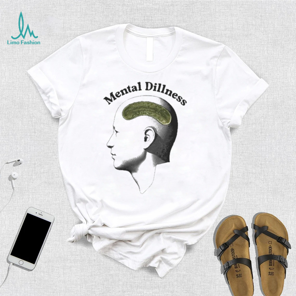 Mental Dillness T Shirt Mental Dillness T Shirt