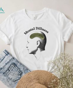 Mental Dillness T Shirt