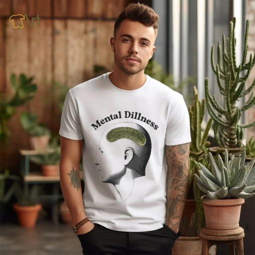 Mental Dillness T Shirt