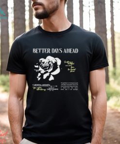 Methodz Better Days Ahead Something So Beautiful Can Come From The Darkest Places Shirt