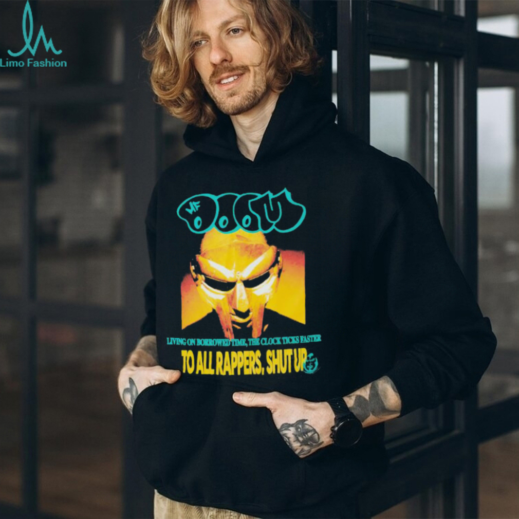 Mf Doom Living On Borrowed Time The Clock Ticks Faster To All Rappers, Shut Up T shirts Mf Doom Living On Borrowed Time The Clock Ticks Faster To All Rappers, Shut Up T shirts