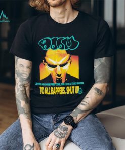 Mf Doom Living On Borrowed Time The Clock Ticks Faster To All Rappers, Shut Up T shirts