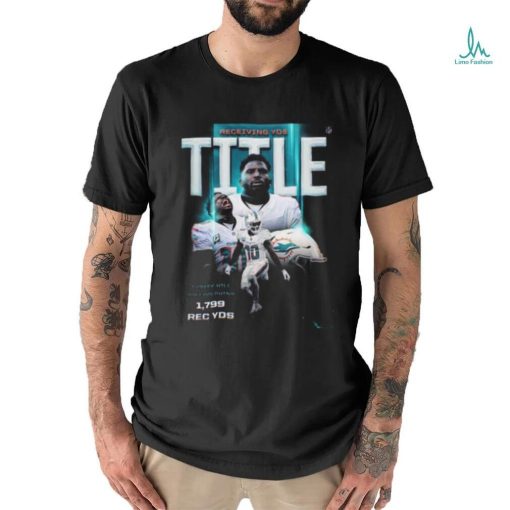 Miami Dolphins Tyreek Hill League Leader With 1799 Receiving Yards Classic T Shirt