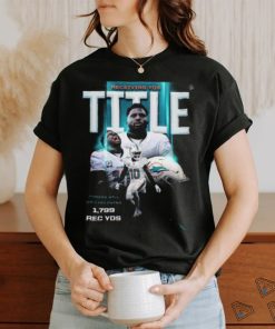 Miami Dolphins Tyreek Hill League Leader With 1799 Receiving Yards Classic T Shirt