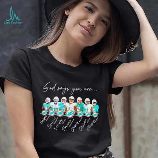 Miami Dolphins god says you are unique special lovely precious strong chosen forgiven shirt