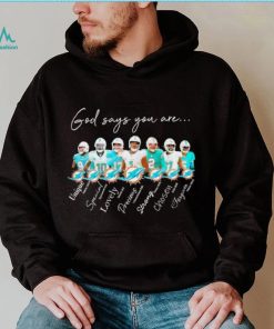Miami Dolphins god says you are unique special lovely precious strong chosen forgiven shirt