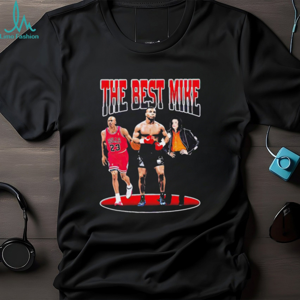 Michael Jordan Mike Tyson Mike Jackson the best Mike shirt Michael Jordan Mike Tyson Mike Jackson the best Mike shirt