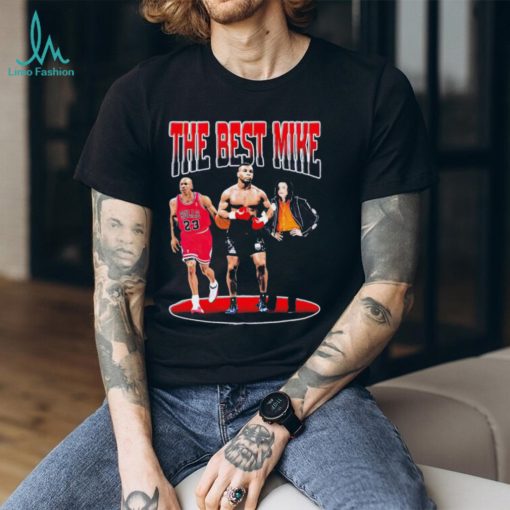 Michael Jordan Mike Tyson Mike Jackson the best Mike shirt