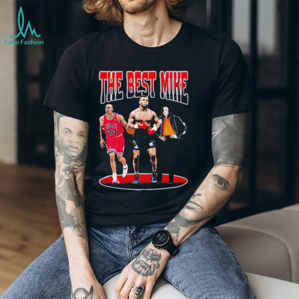 Michael Jordan Mike Tyson Mike Jackson the best Mike shirt Michael Jordan Mike Tyson Mike Jackson the best Mike shirt