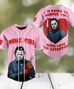 Michael Myers I’m Going To Murder You With Love And Affection Custom Baseball Jersey