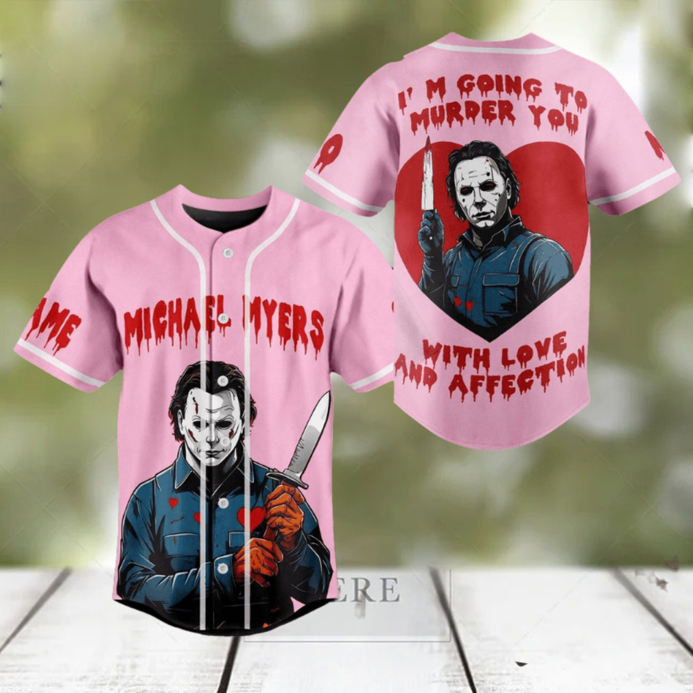 Michael Myers I’m Going To Murder You With Love And Affection Custom Baseball Jersey Michael Myers I’m Going To Murder You With Love And Affection Custom Baseball Jersey